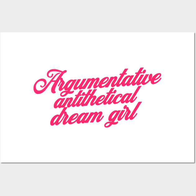 Argumentative Antithetical Dream Girl, Gift for her, Y2K, Retro 90s Wall Art by CamavIngora